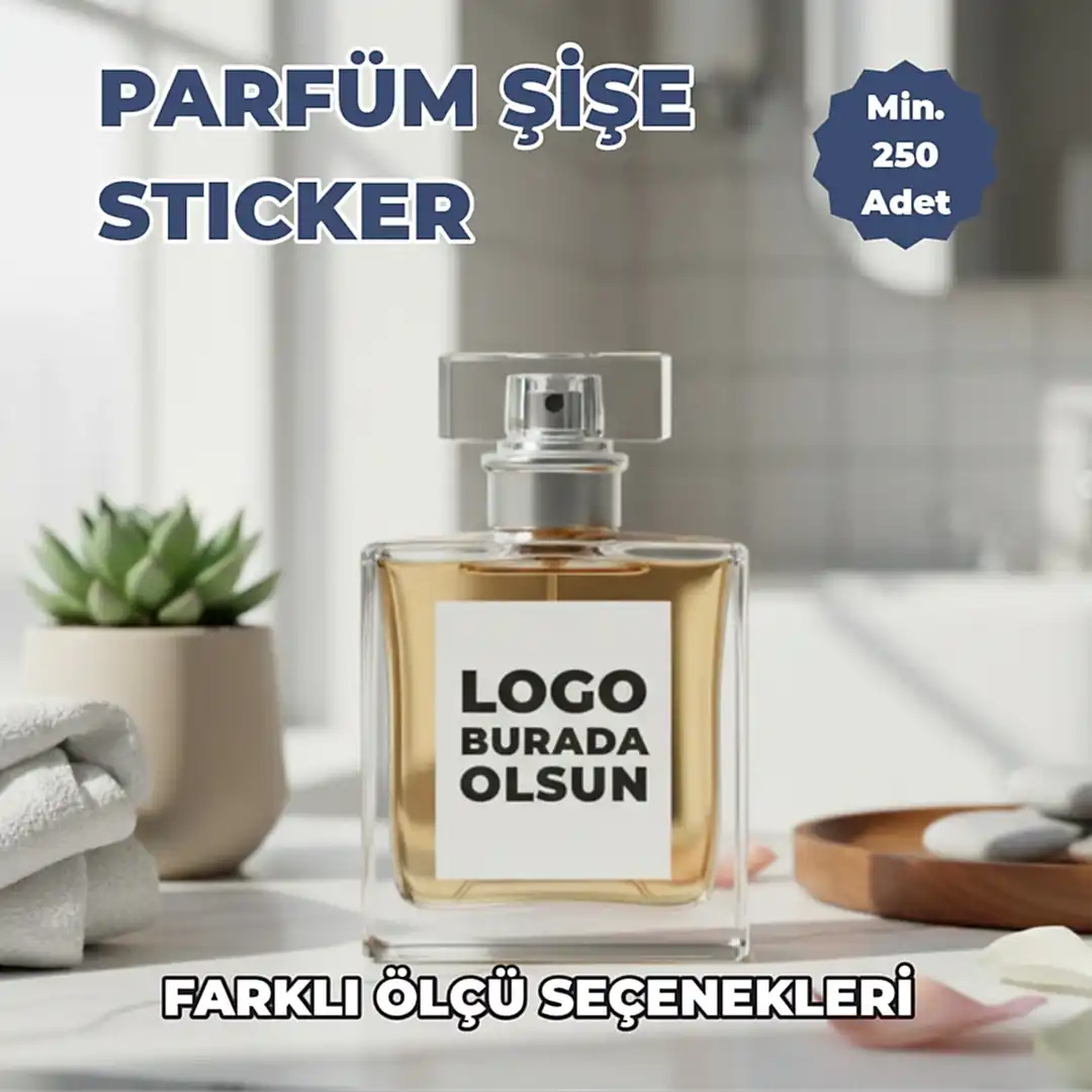 Parfüm Etiket Baskı – Suya Dayanıklı Opak & Şeffaf Sticker (30 ml – 50 ml – 100 ml)